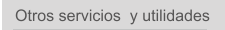 Otros servicios  y utilidades